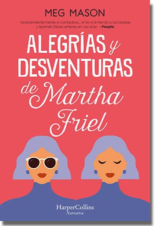 ALEGRÍAS Y DESVENTURAS DE MARTHA FRIEL, de Meg Mason (HarperCollins Ibérica)
