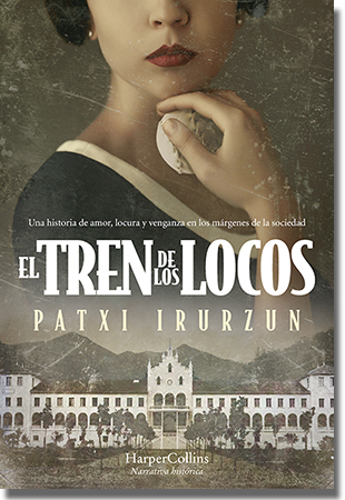 EL TREN DE LOS LOCOS, de Patxi Irurzun (HarperCollins Ibérica)