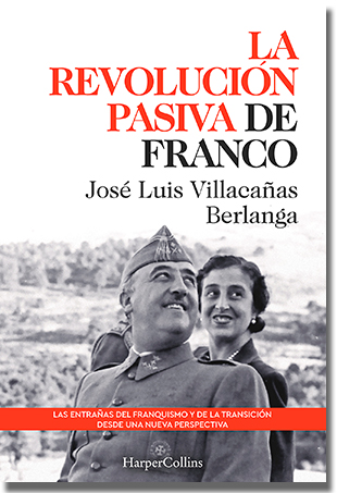 LA REVOLUCIÓN PASIVA DE FRANCO, de José Luis Villacañas Berlanga (HarperCollins Ibérica)