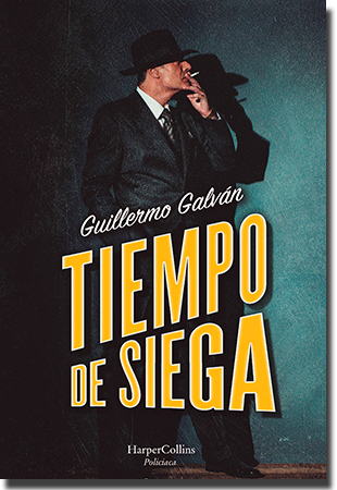 TIEMPO DE SIEGA, de Guillermo Galván (Harper Collins)