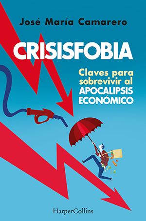 CRISISFOBIA, de José María Camarero (HarperCollins Ibérica)