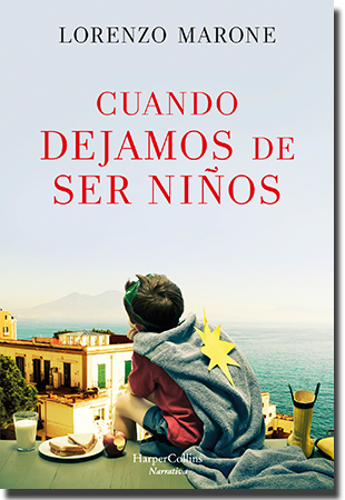CUANDO DEJAMOS DE SER NIÑOS, de Lorenzo Marone (Harper Collins)