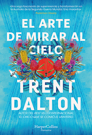 EL ARTE DE MIRAR AL CIELO, de Trent Dalton (HarperCollins Ibérica)