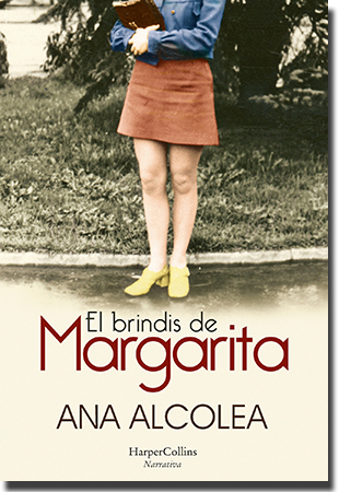 EL BRINDIS DE MARGARITA, de Ana Alcolea (HarperCollins Ibérica)