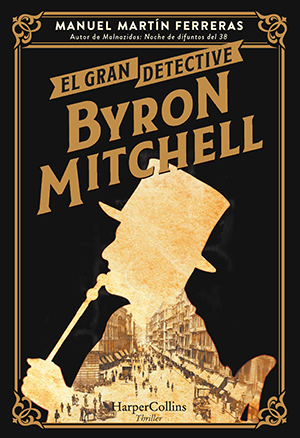EL GRAN DETECTIVE BYRON MITCHELL, de Manuel Martín Ferreras (HarperCollins Ibérica)