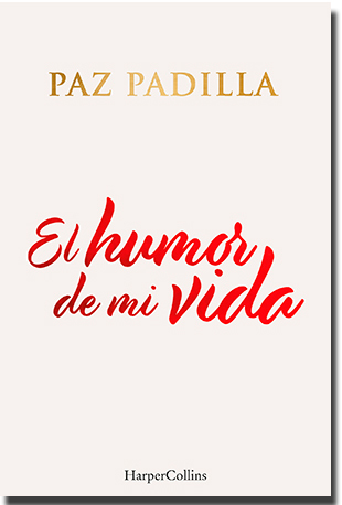 EL HUMOR DE MI VIDA, de Paz Padilla (HarperCollins Ibérica)