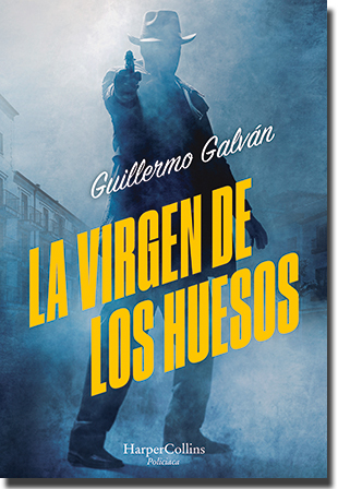 LA VIRGEN DE LOS HUESOS, de Guillermo Galván (HarperCollins)