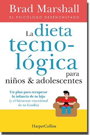 LA DIETA TECNOLÓGICA PARA NIÑOS Y ADOLESCENTES, de Brad Marshall (HarperCollins Ibérica)