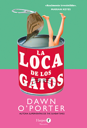 LA LOCA DE LOS GATOS, de Dawn O’Porter (HarperCollins Ibérica)