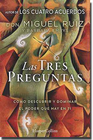 LAS TRES PREGUNTAS, de Don Miguel Ruiz (Harper Collins)