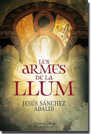DE LES ARMES DE LA LLUM, de Jesús Sánchez Adalid (HarperCollins Ibérica)
