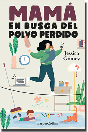 MAMÁ EN BUSCA DEL POLVO PERDIDO, de Jessica Gómez Álvarez (HarperCollins Ibérica)
