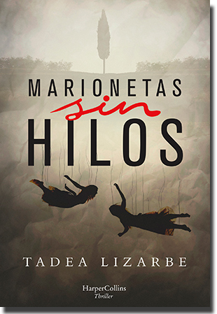 MARIONETAS SIN HILOS, de Tadea Lizarbe (Harper Collins)