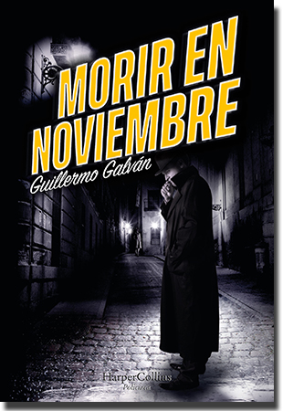 MORIR EN NOVIEMBRE, de Guillermo Galván (HarperCollins Ibérica)