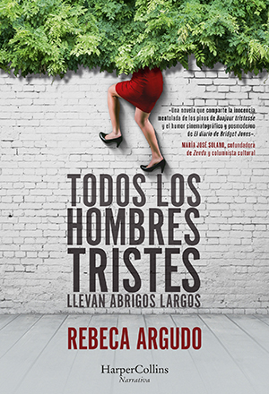 TODOS LOS HOMBRES TRISTES LLEVAN ABRIGOS LARGOS, de Rebeca Argudo (HarperCollins Ibérica)