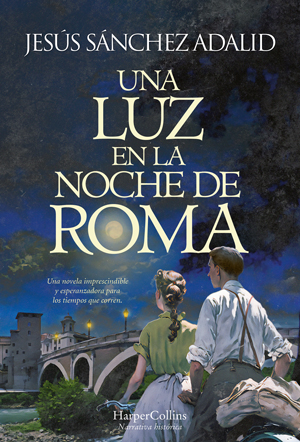 UNA LUZ EN LA NOCHE DE ROMA, de Jesús Sánchez Adalid (HarperCollins Ibérica)