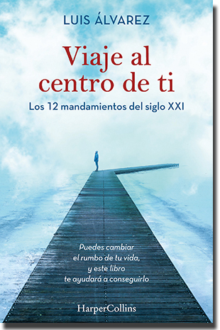 VIAJE AL CENTRO DE TI, de Luis Álvarez (HarperCollins Ibérica)